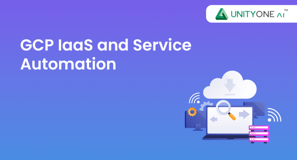 GCP IaaS GCP IaaS and Service Automation