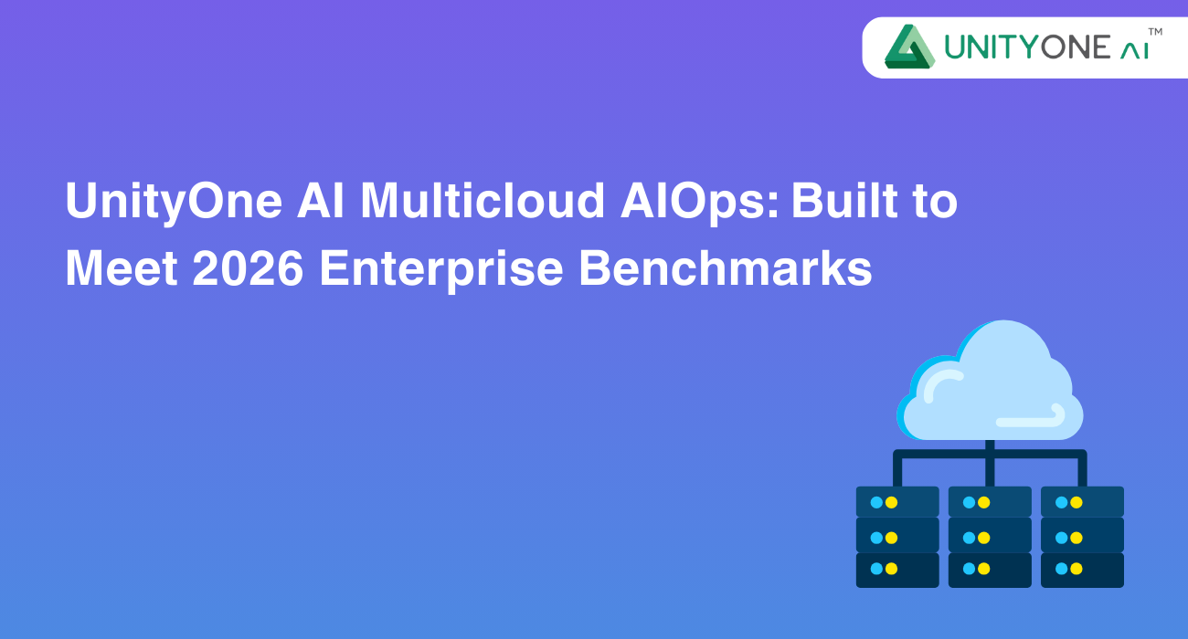 UnityOne AI Multicloud AIOps: Built to Meet 2026 Enterprise Benchmarks