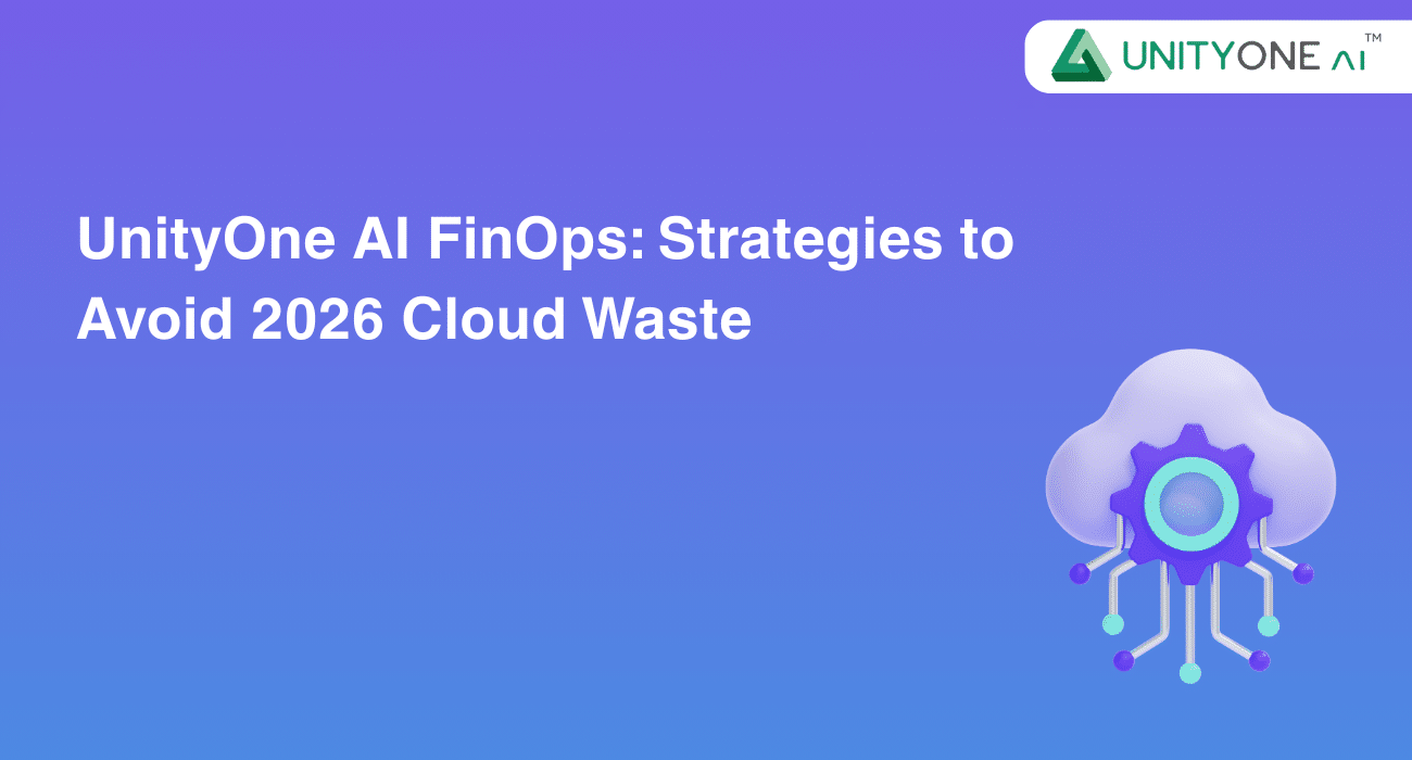 UnityOne AI FinOps: Strategies to Avoid 2026 Cloud Waste
